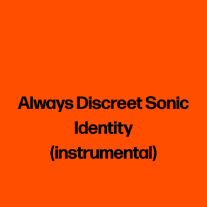 Always Discreet Sonic Identity (instrumental)