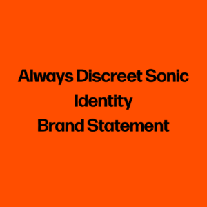 Always Discreet Sonic Identity Brand Statement