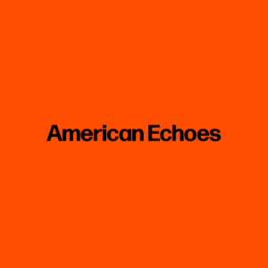 American Echoes