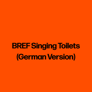 BREF Singing Toilets (German Version)