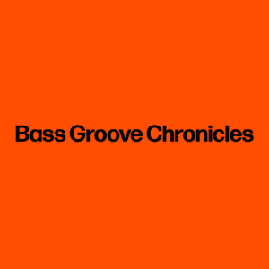 Bass Groove Chronicles