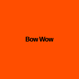 Bow Wow