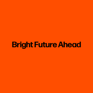 Bright Future Ahead