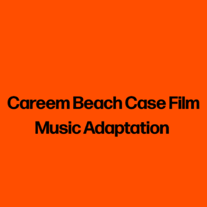 Careem Beach Case Film Music Adaptation