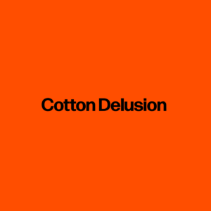 Cotton Delusion
