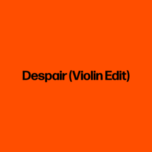 Despair (Violin Edit)