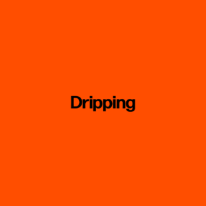 Dripping