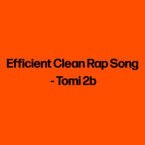Efficient Clean Rap Song - Tomi 2b