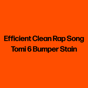 Efficient Clean Rap Song Tomi_6 Bumper_Stain