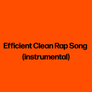 Efficient Clean Rap Song (instrumental)