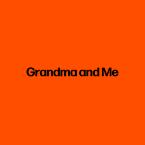 Grandma and Me
