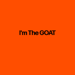 I'm The GOAT