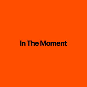 In The Moment