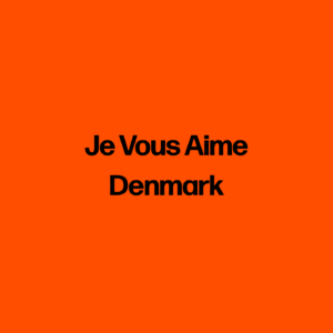 Je Vous Aime Denmark
