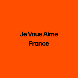 Je Vous Aime France