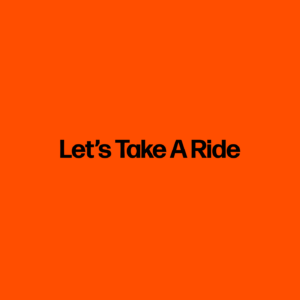 Let's Take A Ride