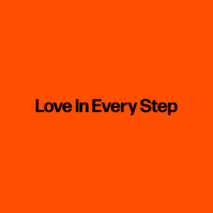 Love In Every Step