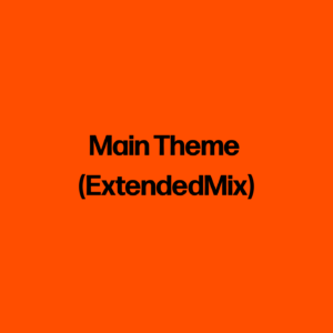 Main Theme (ExtendedMix)