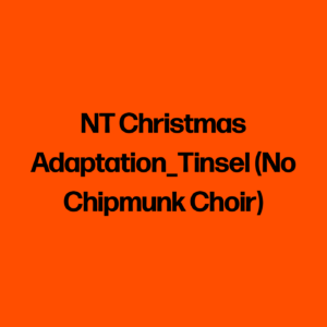 NT Christmas Adaptation_Tinsel (No Chipmunk Choir)