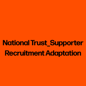 National Trust_Supporter Recruitment Adaptation