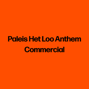 Paleis Het Loo Anthem Commercial