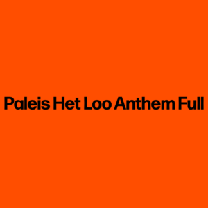 Paleis Het Loo Anthem Full