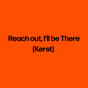 Reach out, I'll be There (Kerst)