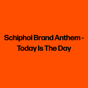 Schiphol Brand Anthem - Today Is The Day