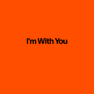 I'm With You