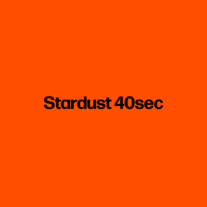 Stardust 40sec