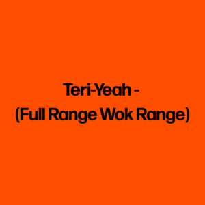 Teri-Yeah - (Full Range Wok Range)