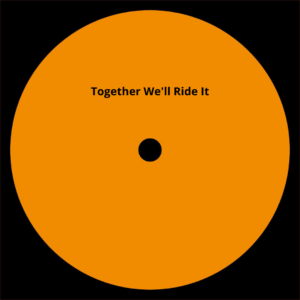 Together We'll Ride It