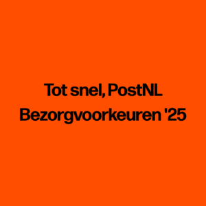 Tot snel, PostNL Bezorgvoorkeuren '25