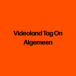 Videoland Tag On Algemeen