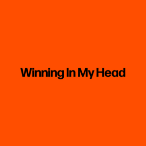 Winning In My Head