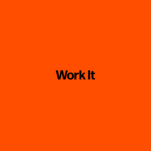 Work It