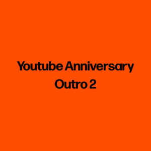 Youtube Anniversary Outro 2